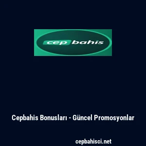 Cepbahis Bonusları - G&uuml;ncel Promosyonlar