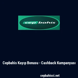 Cepbahis Kayıp Bonusu - Cashback Kampanyası