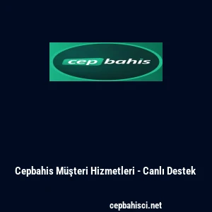 Cepbahis M&uuml;şteri Hizmetleri - Canlı Destek